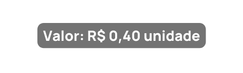 Valor R 0 40 unidade
