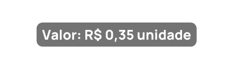 Valor R 0 35 unidade