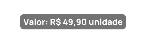 Valor R 49 90 unidade