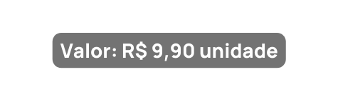 Valor R 9 90 unidade